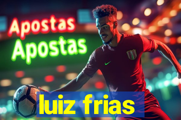 luiz frias